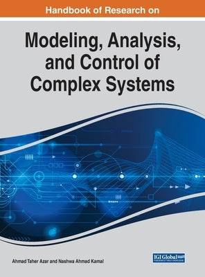 Handbook of Research on Modeling, Analysis, and Control of Complex Systems by Azar, Ahmad Taher