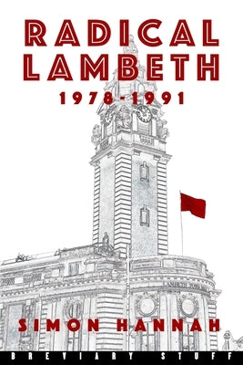 Radical Lambeth 1978-1991 by Hannah, Simon