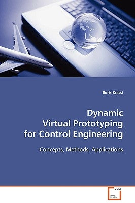 Dynamic Virtual Prototyping for Control Engineering by Krassi, Boris