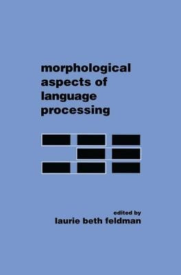Morphological Aspects of Language Processing by Feldman, Laurie Beth