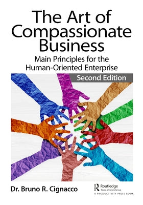 The Art of Compassionate Business: Main Principles for the Human-Oriented Enterprise by Cignacco, Bruno R.
