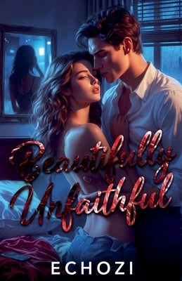Beautifully Unfaithful by Echozi
