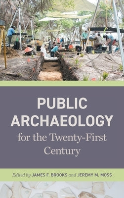 Public Archaeology for the Twenty-First Century by Brooks, James F.