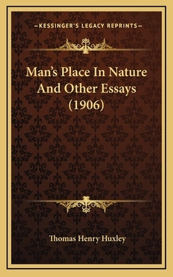 Man's Place In Nature And Other Essays (1906) by Huxley, Thomas Henry
