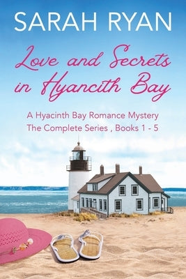Love and Secrets in Hyacinth Bay (COMPLETE SERIES: Books 1-5) (A Cozy Mystery/Clean Romance) by Ryan, Sarah