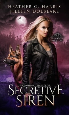 The Vampire and the Case of the Secretive Siren: An Urban Fantasy Novel by Harris, Heather G.
