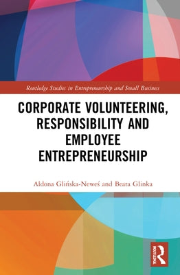 Corporate Volunteering, Responsibility and Employee Entrepreneurship by Glińska-Neweś, Aldona