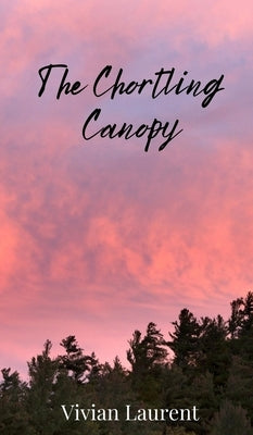 The Chortling Canopy by Laurent, Vivian