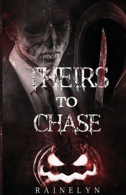Theirs to Chase: A Dark MMF Horror Novella by Rainelyn