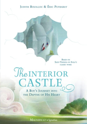 Interior Castle: A Boy's Journey Into the Riches of Prayer by Bouilloc, Judith