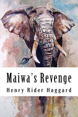 Maiwa's Revenge: Allan Quatermain #12 by Rider Haggard, Henry