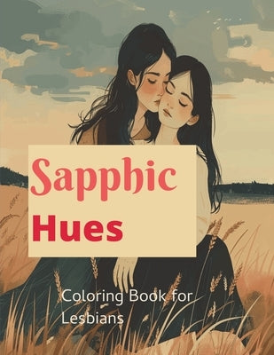 Sapphic Hues: Coloring Book for Lesbian Women by Kraft, Sublime