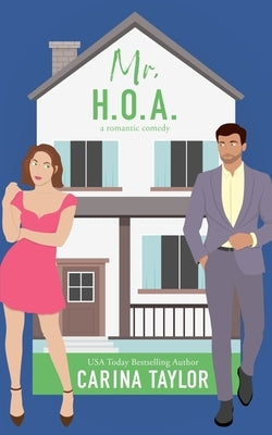 Mr. H.O.A.: A Romantic Comedy by Taylor, Carina
