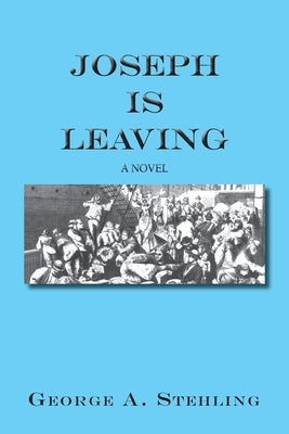 Joseph is Leaving by Stehling, George A.