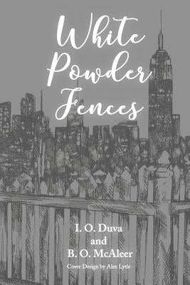 White Powder Fences by McAleer, Betty O.