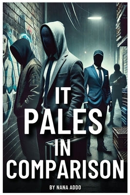 It Pales in Comparison by Addo, Nana