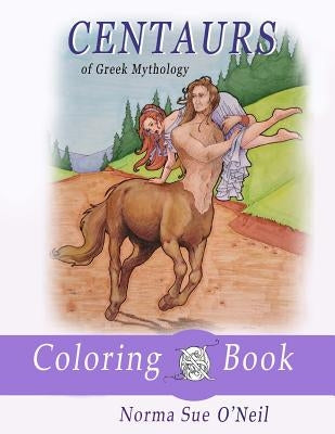 Centaurs of Greek Mythology: Coloring Book by O'Neil, Norma Sue