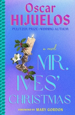 Mr. Ives' Christmas by Hijuelos, Oscar