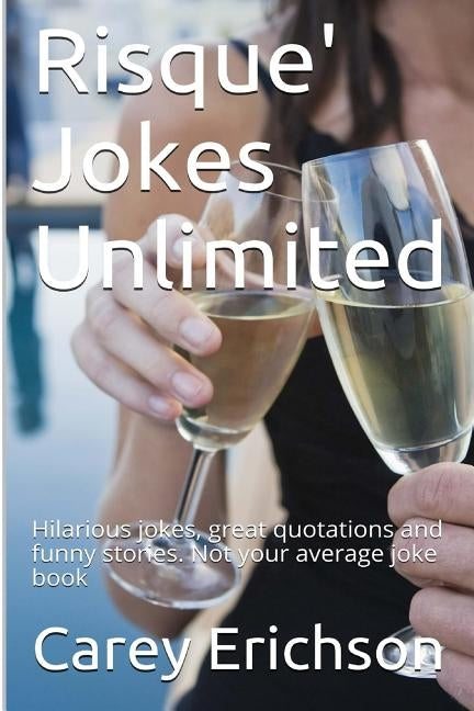 Risque' Jokes Unlimited by Erichson, Carey