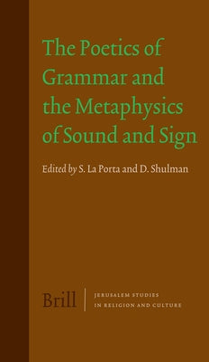 The Poetics of Grammar and the Metaphysics of Sound and Sign by La Porta, Sergio