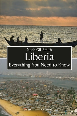 Liberia: Everything You Need to Know by Gil-Smith, Noah