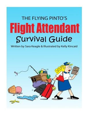 The Flight Attendant Survival Guide by Kincaid, Kelly