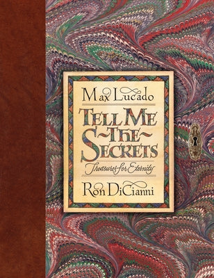 Tell Me the Secrets (Redesign): Treasures for Eternity by Lucado, Max