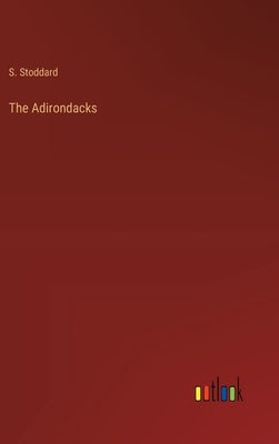 The Adirondacks by Stoddard, S.