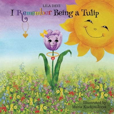 I Remember Being a Tulip by Devi, Lila