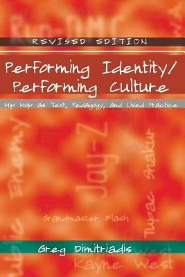 Performing Identity/Performing Culture: Hip Hop as Text, Pedagogy, and Lived Practice by McCarthy, Cameron