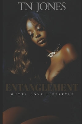 Entanglement: Gutta Love Lifestyle by Jones, Tn