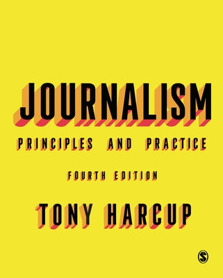 Journalism: Principles and Practice by Harcup, Tony
