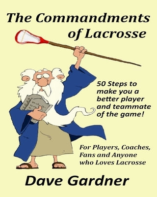 The Commandments of Lacrosse by Gardner, David