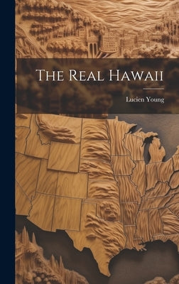 The Real Hawaii by Young, Lucien