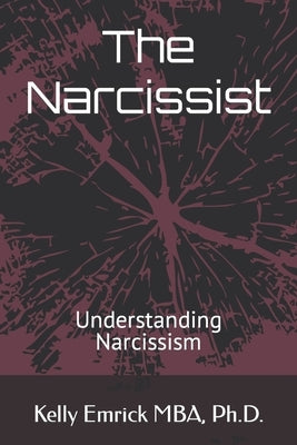 The Narcissist: Understanding Narcissism by Emrick, Kelly