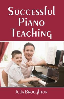 Successful Piano Teaching by Broughton, Julia