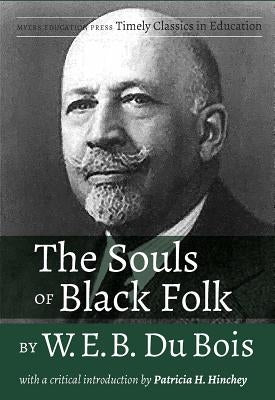 The Souls of Black Folk by W.E.B. Du Bois: With a Critical Introduction by Patricia H. Hinchey by Hinchey, Patricia H.