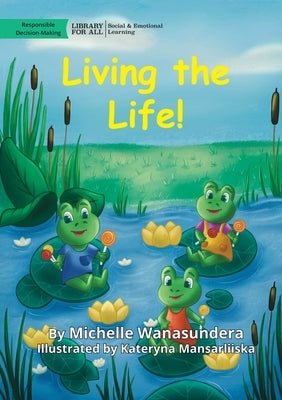 Living the Life by Wanasundera, Michelle
