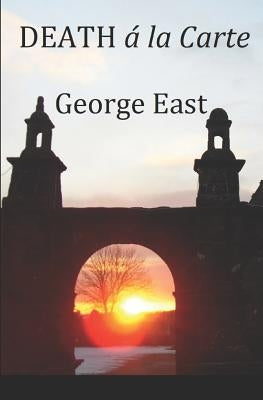 DEATH á la Carte: A Mowgley Murder Mystery by East, George