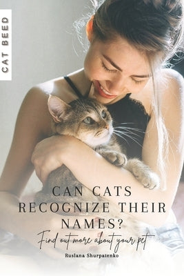 Can cats recognize their names?: Find out more about your pet by Shurpatenko, Ruslana