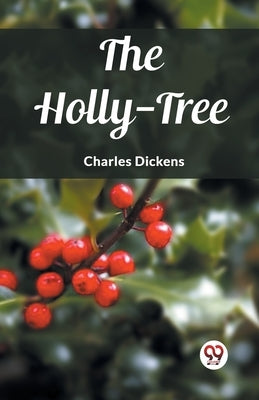 The Holly-Tree by Dickens, Charles