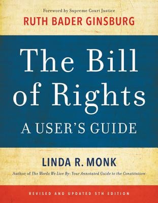 The Bill of Rights: A User's Guide by Monk, Linda R.