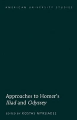 Approaches to Homer's «Iliad» and «Odyssey» by Myrsiades, Kostas