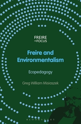 Freire and Environmentalism: Ecopedagogy by Misiaszek, Greg William