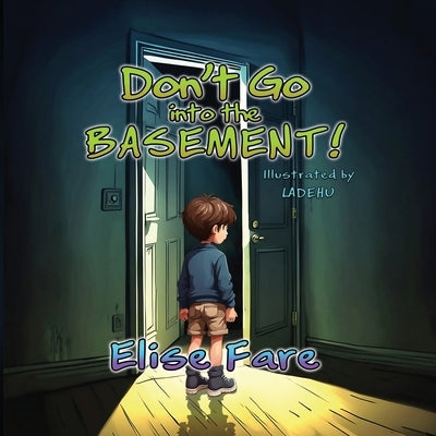 Don't Go into the Basement by Fare, Elise