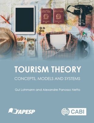 Tourism Theory: Concepts, Models and Systems by Lohmann, Guilherme