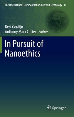 In Pursuit of Nanoethics by Gordijn, Bert
