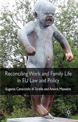 Reconciling Work and Family Life in EU Law and Policy by Masselot, A.