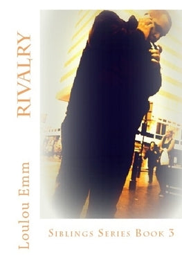 Rivalry: Siblings Series Book 3 by Emm, Loulou