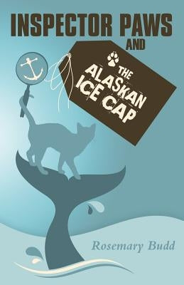 Inspector Paws and the Alaskan Ice Cap by Budd, Rosemary